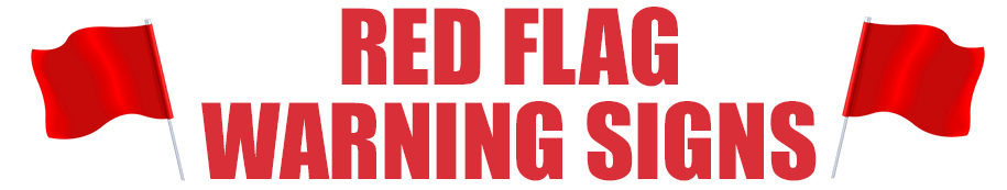 RED FLAG WARNING SIGNS